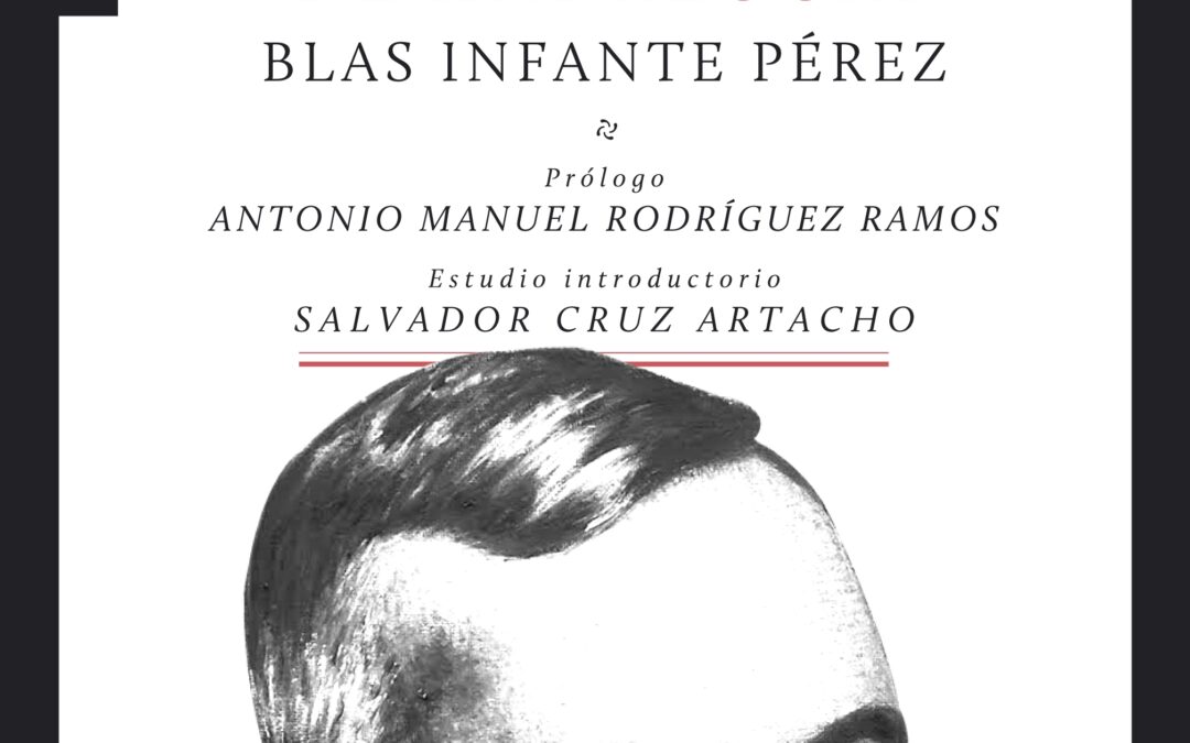 Martes 30 de enero. Presentación de la edición crítica del libro LA VERDAD SOBRE EL COMPLOT DE TABLADA Y EL ESTADO LIBRE DE ANDALUCÍA, de Blas Infante