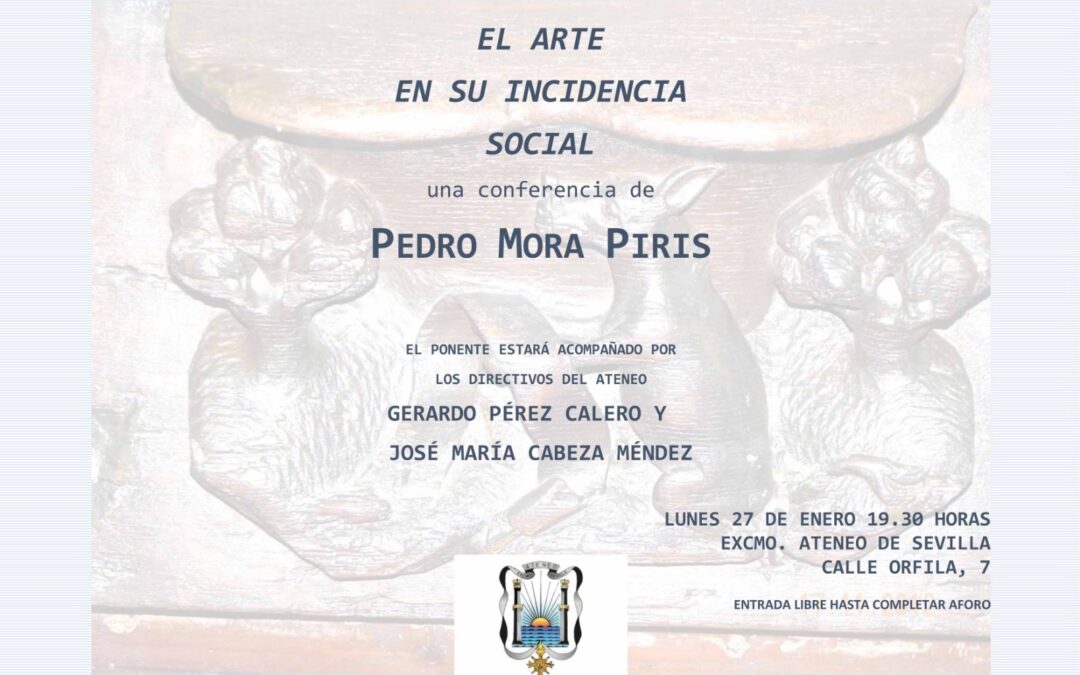 Conferencia ‘El arte en su incidencia social’ por D. Pedro Mora Piris